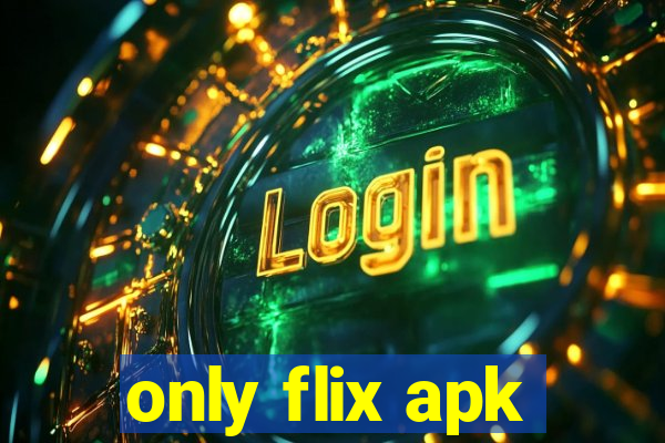 only flix apk